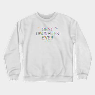 Best Daughter Ever - tropical word art Crewneck Sweatshirt